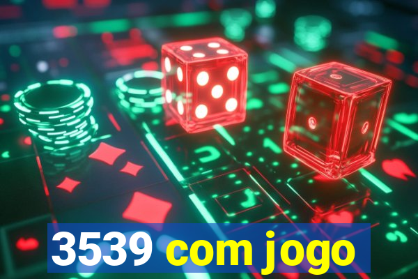 3539 com jogo